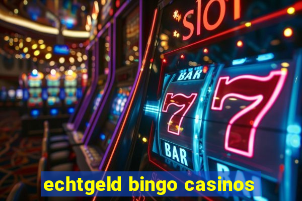 echtgeld bingo casinos