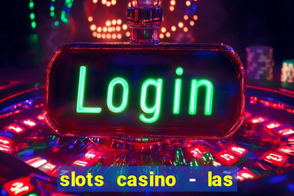 slots casino - las vegas slots