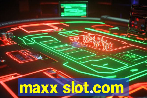 maxx slot.com