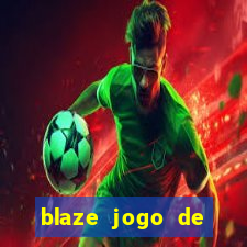 blaze jogo de ganhar dinheiro