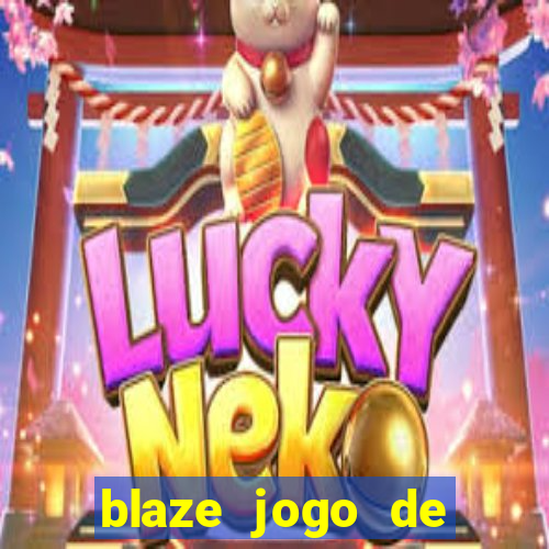 blaze jogo de ganhar dinheiro