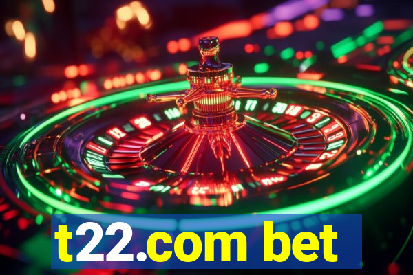 t22.com bet