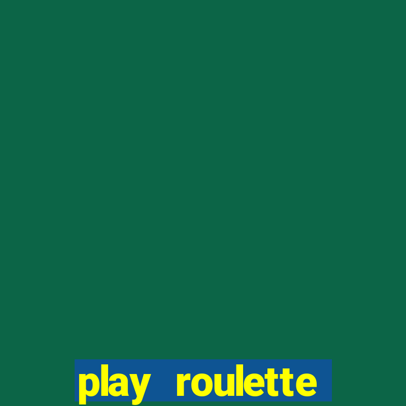 play roulette casino online