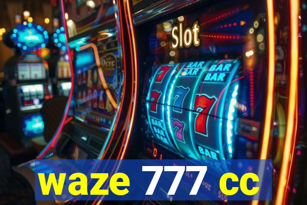 waze 777 cc