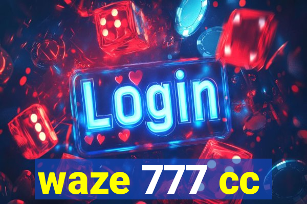 waze 777 cc