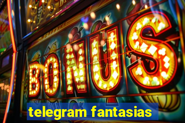 telegram fantasias