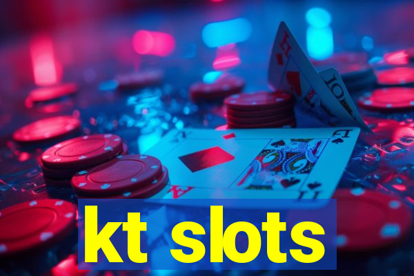 kt slots