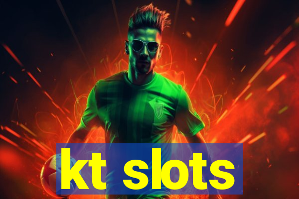 kt slots