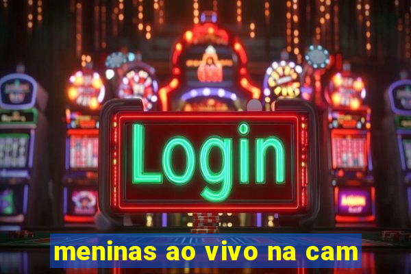 meninas ao vivo na cam