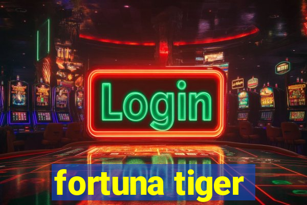 fortuna tiger