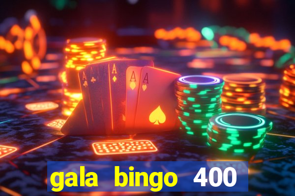 gala bingo 400 welcome bonus