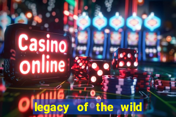 legacy of the wild 2 slot