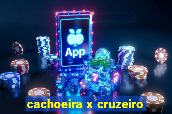 cachoeira x cruzeiro