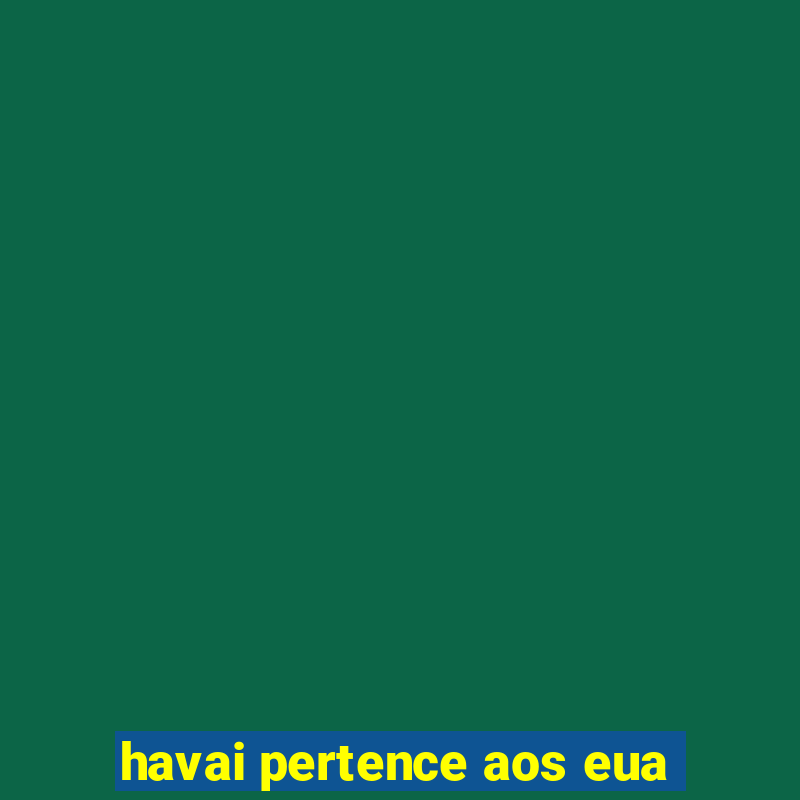 havai pertence aos eua