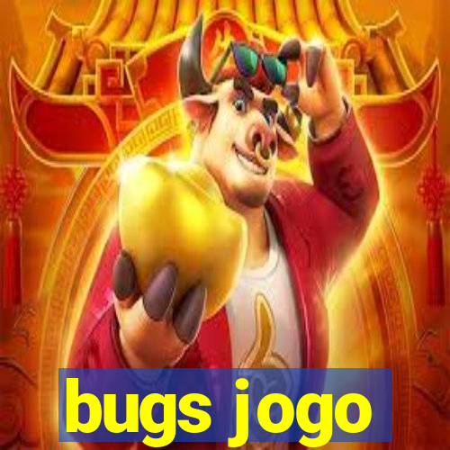 bugs jogo