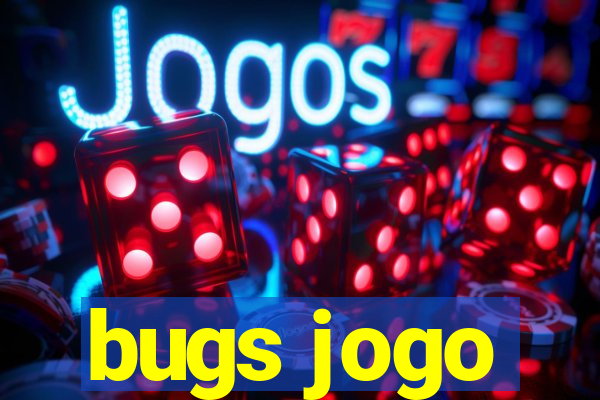 bugs jogo