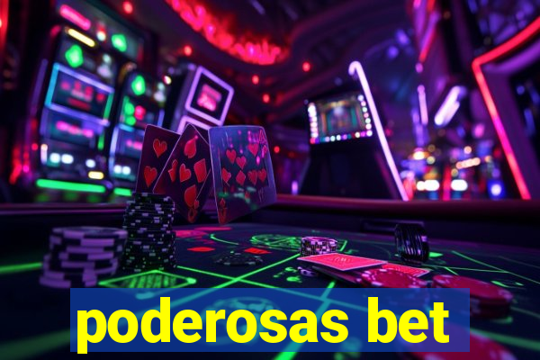 poderosas bet