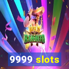 9999 slots