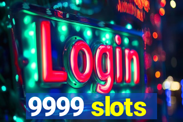 9999 slots