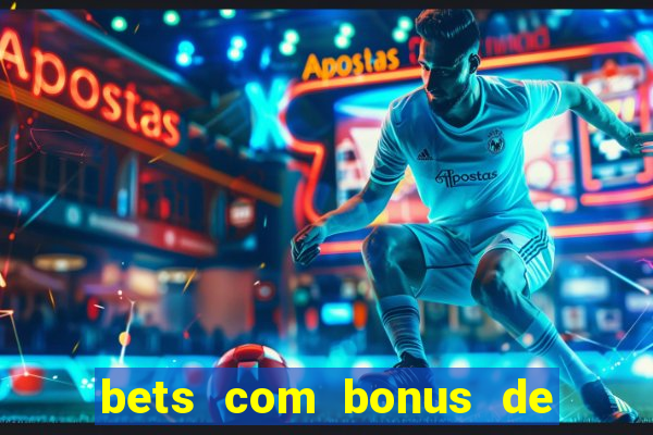 bets com bonus de boas vindas