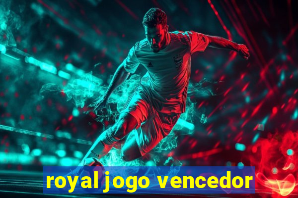 royal jogo vencedor