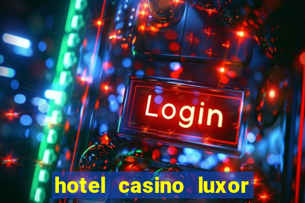 hotel casino luxor las vegas