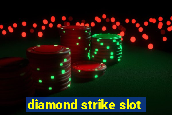 diamond strike slot