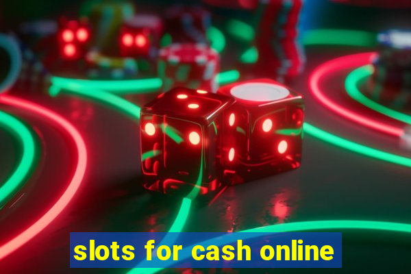 slots for cash online