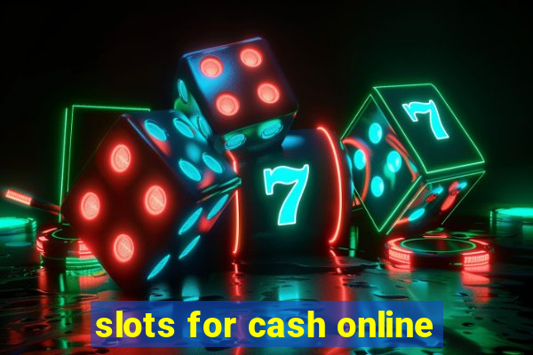 slots for cash online