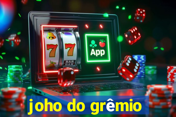 joho do grêmio