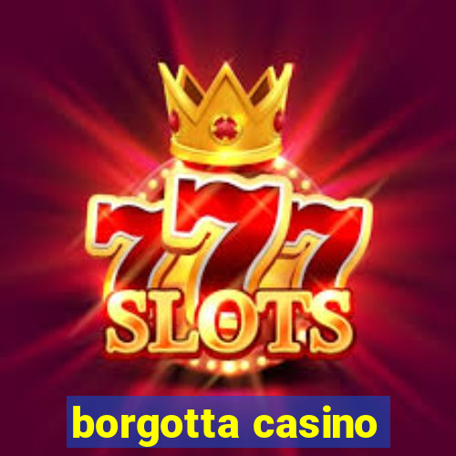 borgotta casino