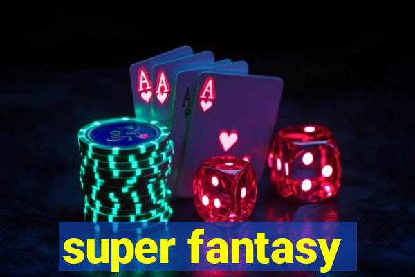 super fantasy