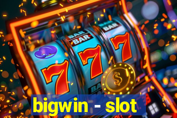 bigwin - slot