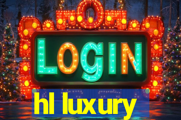 hl luxury