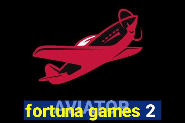 fortuna games 2