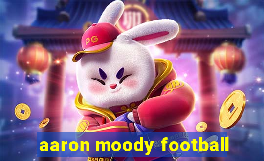 aaron moody football