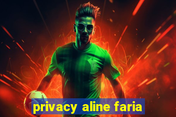 privacy aline faria