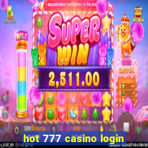 hot 777 casino login