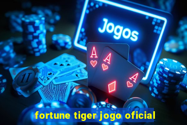 fortune tiger jogo oficial