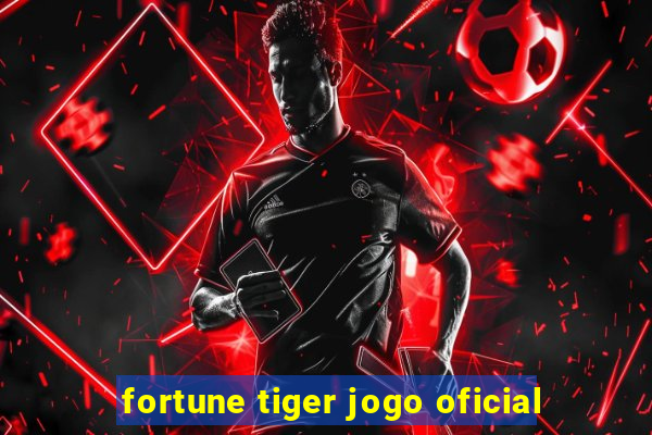 fortune tiger jogo oficial