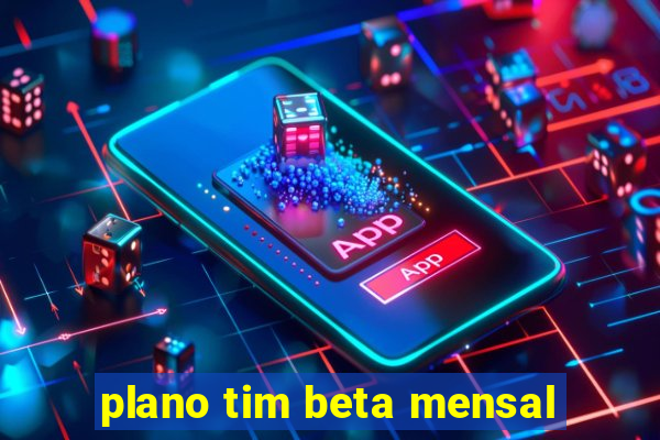 plano tim beta mensal