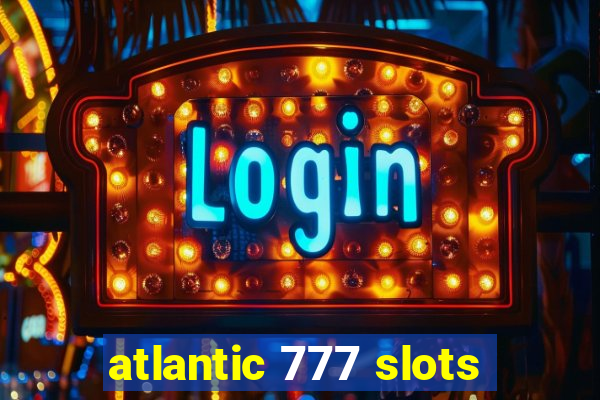 atlantic 777 slots