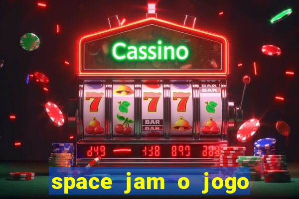 space jam o jogo do s茅culo torrent