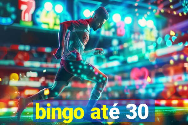 bingo até 30