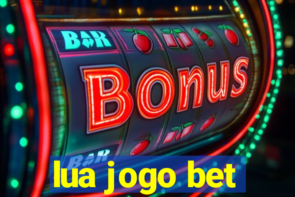 lua jogo bet