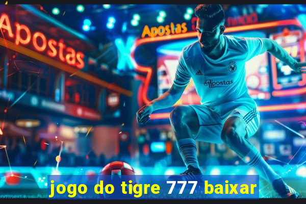 jogo do tigre 777 baixar