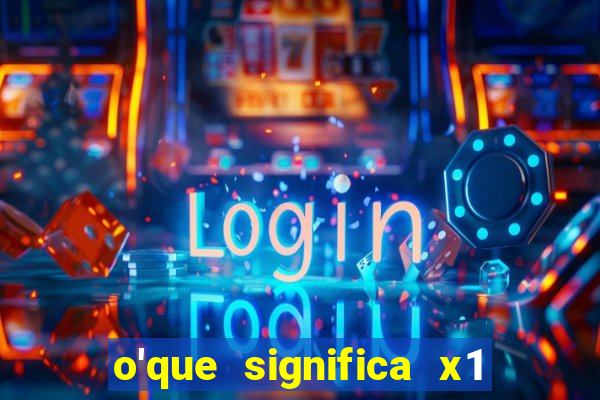 o'que significa x1 na betano