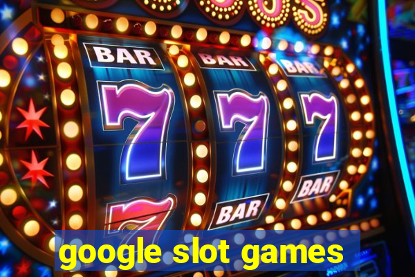 google slot games