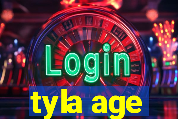 tyla age