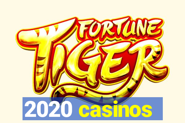 2020 casinos